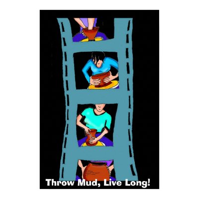 Throw Mud, Live Long! Posters by potterygod