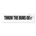 THROW THE BUMS OUT! bumper sticker bumper stickers