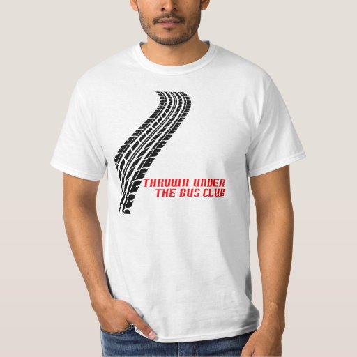 Thrown Under the Bus Club (Front) TShirt Zazzle