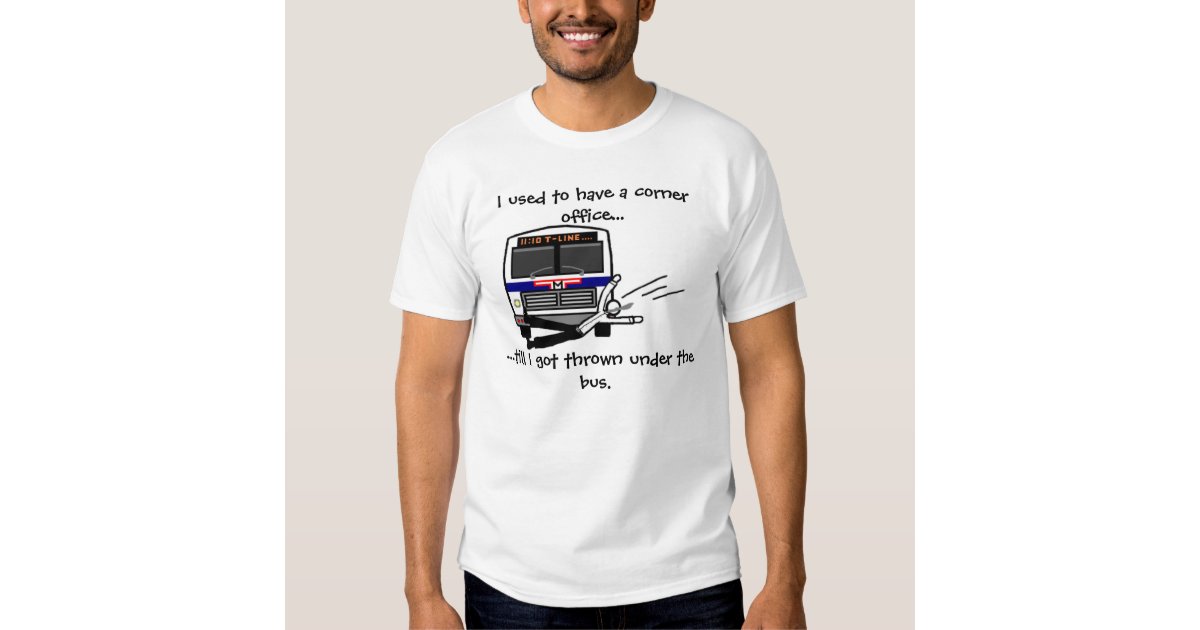 Thrown under the bus t shirt Zazzle