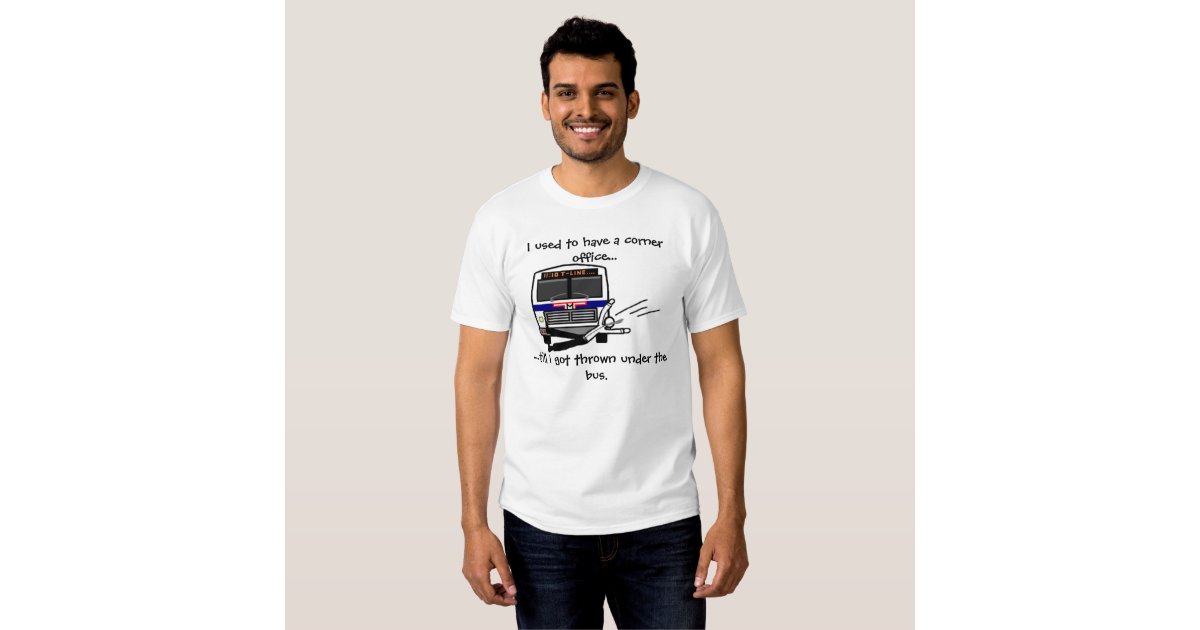 Thrown under the bus t shirt Zazzle
