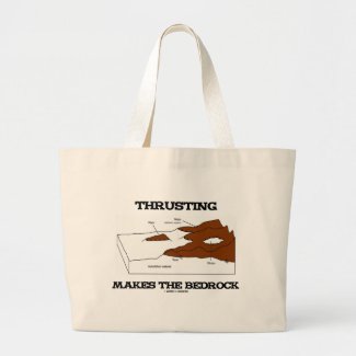 Thrusting Makes The Bedrock (Geology Orogeny) Bags