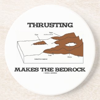 Thrusting Makes The Bedrock (Geology Orogeny) Drink Coaster