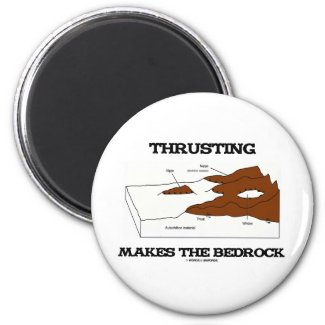 Thrusting Makes The Bedrock (Geology Orogeny) Fridge Magnet