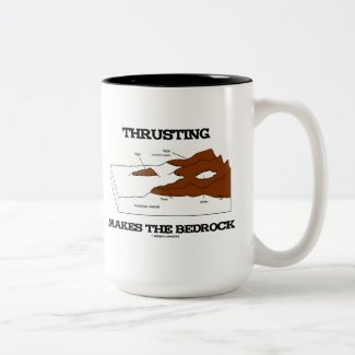 Thrusting Makes The Bedrock (Geology Orogeny) Coffee Mug