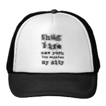 Thug life New York Los angeles My city Trucker Hat