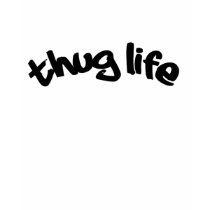 thuglife! t-shirts