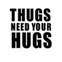 Thugs Need Hugs t-shirts by Shirtuosity Thugs Need Hugs t-shirts