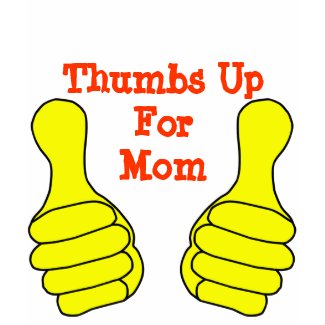 Thumbs Up For Mom T-Shirt