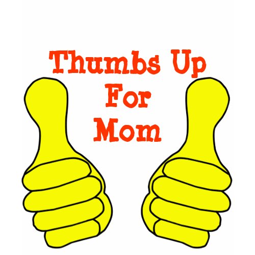 Thumbs Up For Mom T-Shirt zazzle_shirt