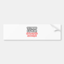 Thyroid Cancer...All The Cool Kids Are Beating It Bumper Sticker