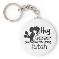 Thyroid Cancer Hey You Picked The Wrong Bitch Key Chains