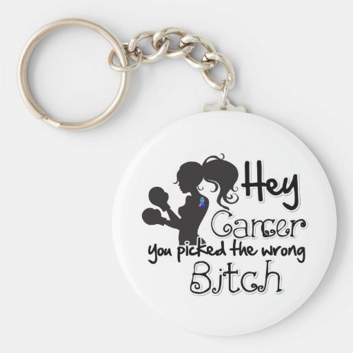 Thyroid Cancer Hey You Picked The Wrong Bitch Key Chains