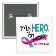 Thyroid Cancer MY HERO MY MOM 42 Pinback Buttons