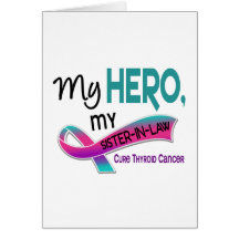 Thyroid Cancer MY HERO MY SISTER-IN-LAW 42 Greeting Card