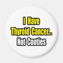 Thyroid Cancer...Not Cooties Magnets