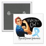 Thyroid Disease FightLikeAGirl Rosie The Riveter buttons