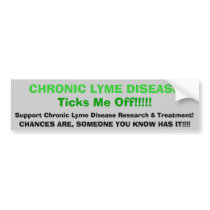 tic, CHRONIC LYME DISEASETicks Me Off!!!, Suppo... bumper stickers