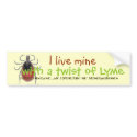 tick, I live mine, with a twist of Lyme, Lyme D... bumper stickers by arenswest tick, I live mine, with a twist of Lyme, Lyme D... bumper stickers