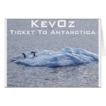 Ticket To Antarctica, by KevOz Greeting Card