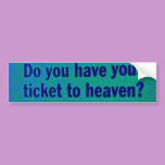 Ticket to Heaven Bumper Sticker bumper stickers
