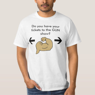 tickets to the gun show t shirt