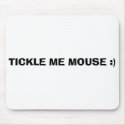 TICKLE ME MOUSE :) mousepads