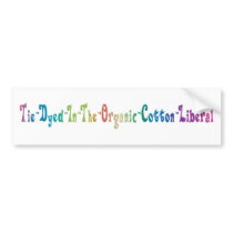 Tie-Dyed-in-the-Organic-Cotton- Liberal Sticker bumper stickers