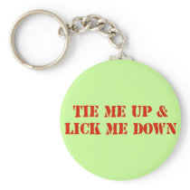 Tie Me Up and Lick Me Down Keychain