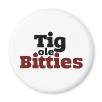 Tig ole Bitties Big ole Titties Magnet