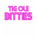 Tig ole Bitties Big ole Titties t-shirts by BoogieMonst Tig ole Bitties Big ole Titties t-shirts