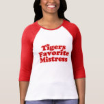 Tigers Favotire Mistress Womens Tshirt