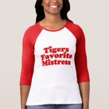 Tigers Favotire Mistress Womens Tshirt