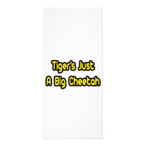 Tiger's Just a Big Cheetah rack cards by Funny_MoFo_Shirts Tiger's Just a Big Cheetah rack cards