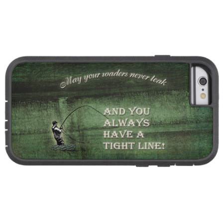 Tight line | waders never leak, Fly fishing wish Tough Xtreme iPhone 6 Case