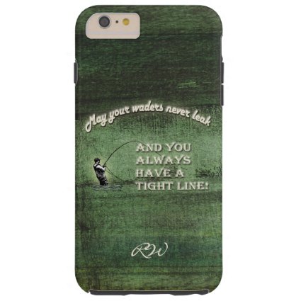 Tight line | waders never leak, Fly fishing wish Tough iPhone 6 Plus Case