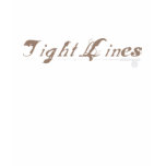 Tight Lines Shirts