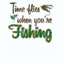 Time Flies When You're Fishing shirt
