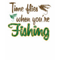 Time Flies When You're Fishing shirt