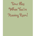Time Flies When You're Having Rum! t-shirts