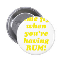 Time Flys When Youre Having Rum Pinback Buttons