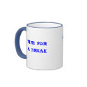 TIME FOR A BREAK, mugs by KidsKlub TIME FOR A BREAK, mugs