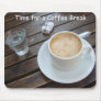 Time for a Coffee Break Mousepads