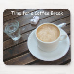 Time for a Coffee Break Mousepads