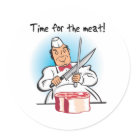 round_sticker - The butcher is ready to cut up the juicy steak because its Time For The Meat!  A wonderful moment in the life of a meatatarian captured in this timeless design.: Sizes 