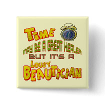 Time Is A Lousy Beautician T-shirts Gifts Pinback Button