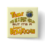 Time Is A Lousy Beautician T-shirts Gifts buttons