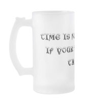 TIME IS NEVER WASTED IF YOUR WASTED ALL THE TIME mugs by bry71185 TIME IS NEVER WASTED IF YOUR WASTED ALL THE TIME mugs