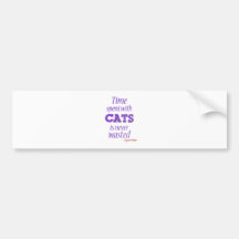 Time spent with cats... bumper sticker