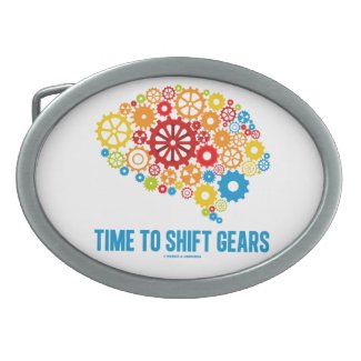 Time To Shift Gears (Gears Brain) Belt Buckle